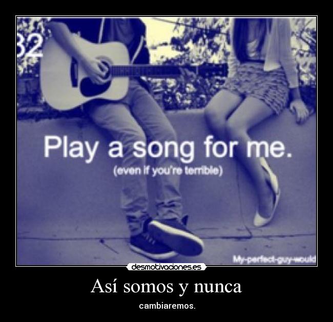 Así somos y nunca - 