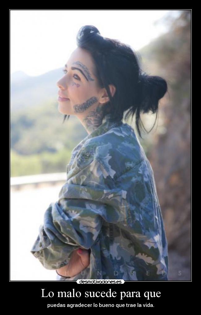 Lo malo sucede para que - puedas agradecer lo bueno que trae la vida.