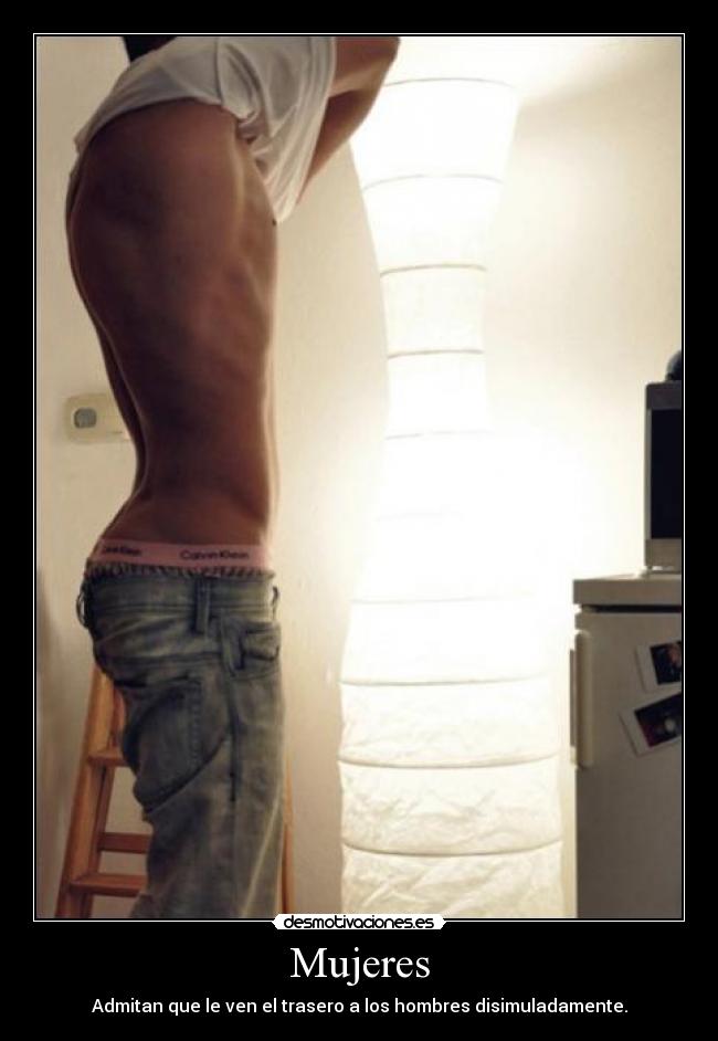 Mujeres - Admitan que le ven el trasero a los hombres disimuladamente.