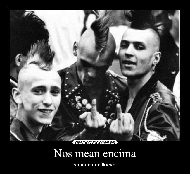 Nos mean encima - y dicen que llueve.