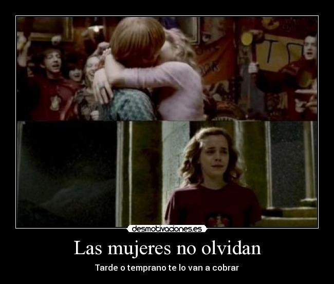 Las mujeres no olvidan - Tarde o temprano te lo van a cobrar