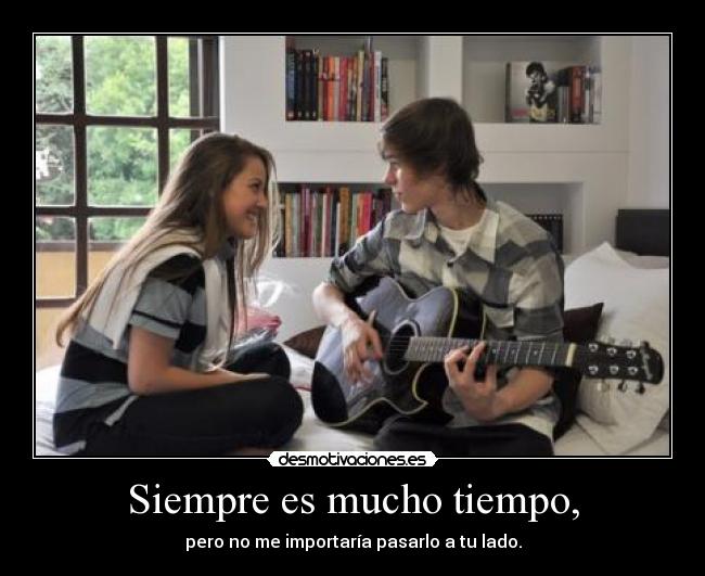 Siempre es mucho tiempo, - 