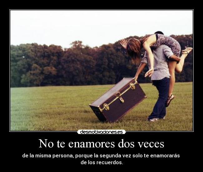No te enamores dos veces - 