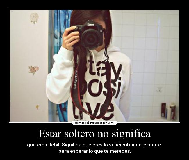Estar soltero no significa - 