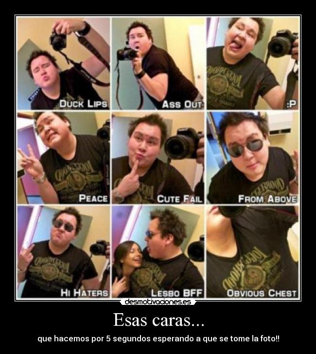 Esas caras... - que hacemos por 5 segundos esperando a que se tome la foto!!