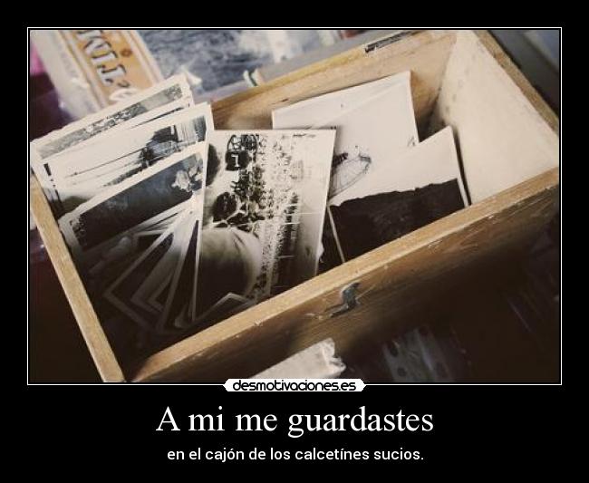 A mi me guardastes -
