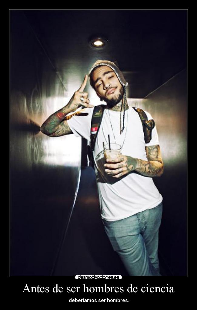 Antes de ser hombres de ciencia - deberíamos ser hombres.