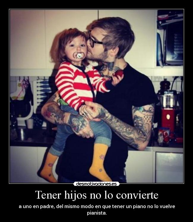 Tener hijos no lo convierte -