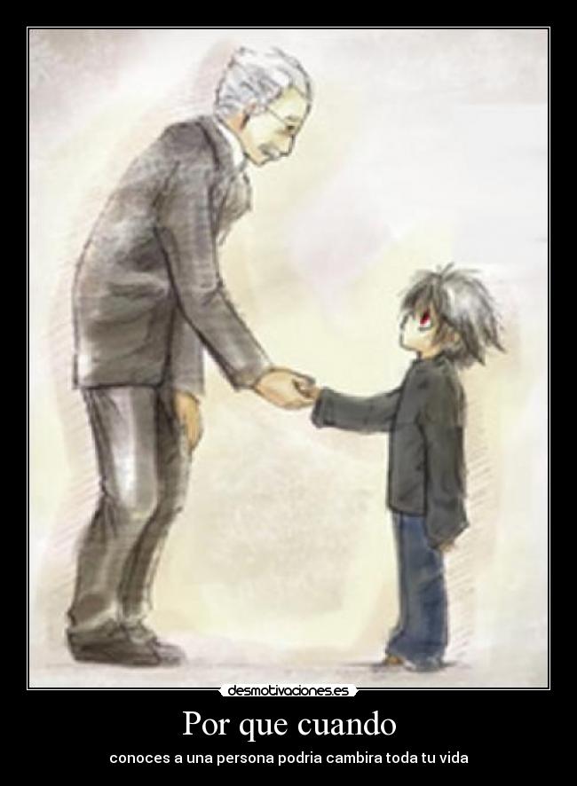 Por que cuando - conoces a una persona podria cambira toda tu vida