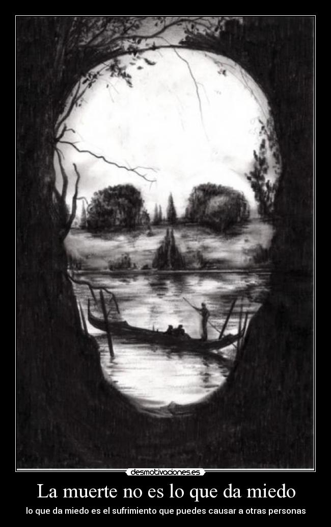 La muerte no es lo que da miedo -