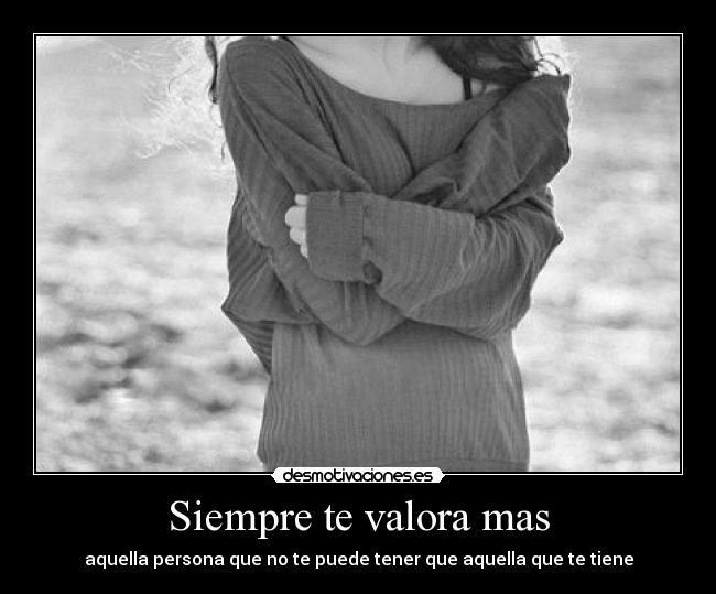 Siempre te valora mas - 
