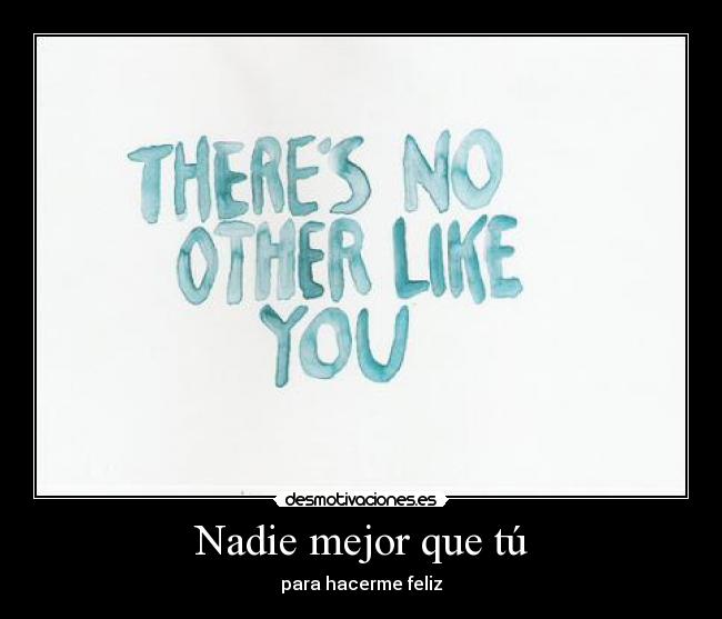 Nadie mejor que tú - para hacerme feliz