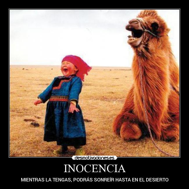 INOCENCIA - MIENTRAS LA TENGAS, PODRÁS SONREÍR HASTA EN EL DESIERTO
