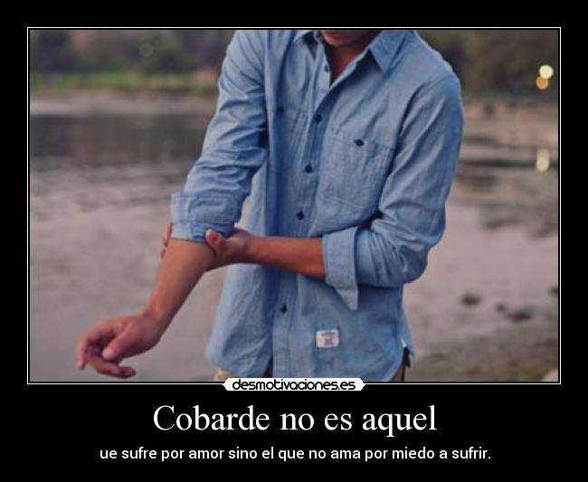 Cobarde no es aquel -