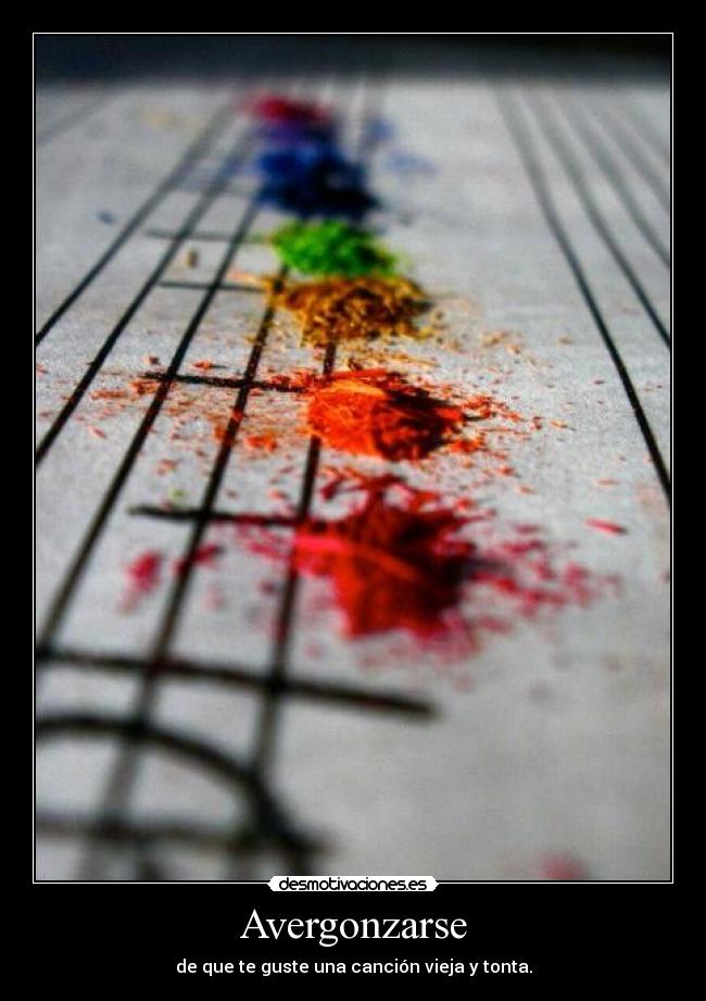 Avergonzarse - de que te guste una canción vieja y tonta.