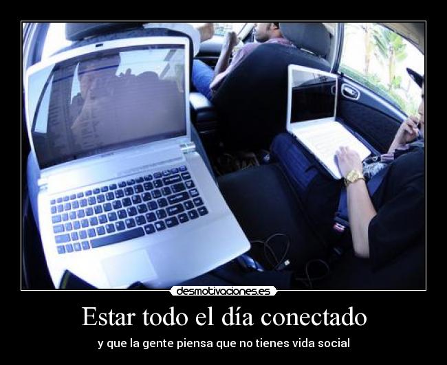 Estar todo el día conectado -