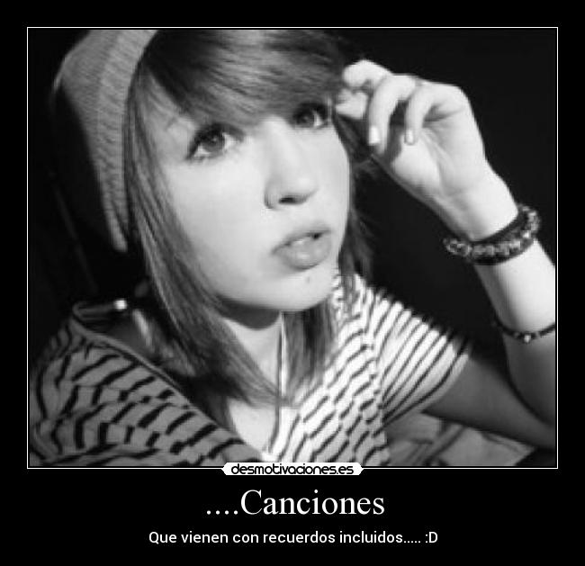 ....Canciones - Que vienen con recuerdos incluidos..... :D