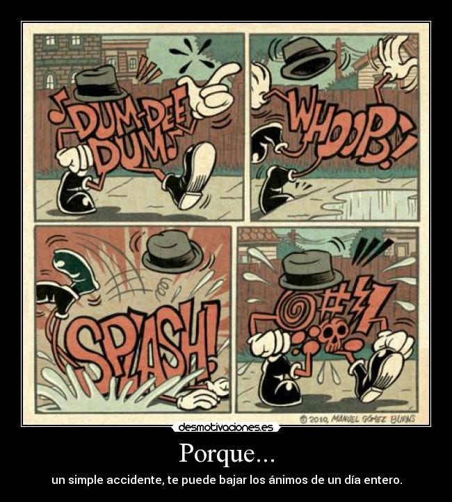 Porque... - un simple accidente, te puede bajar los ánimos de un día entero.