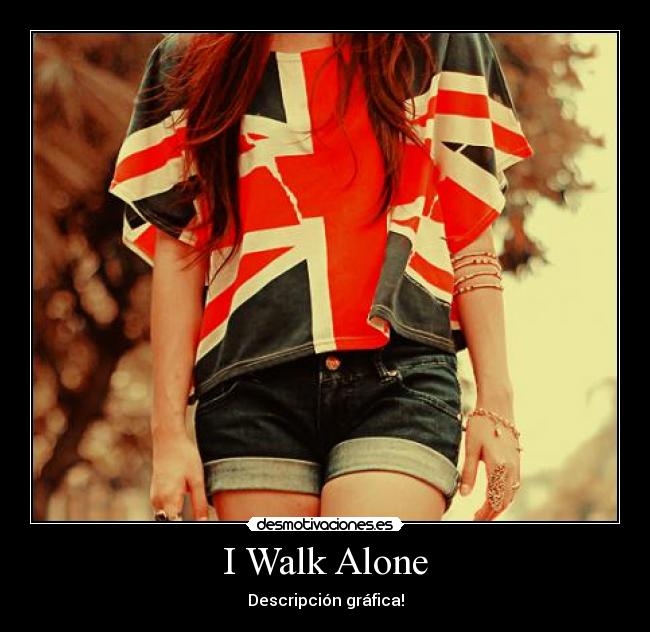 I Walk Alone -