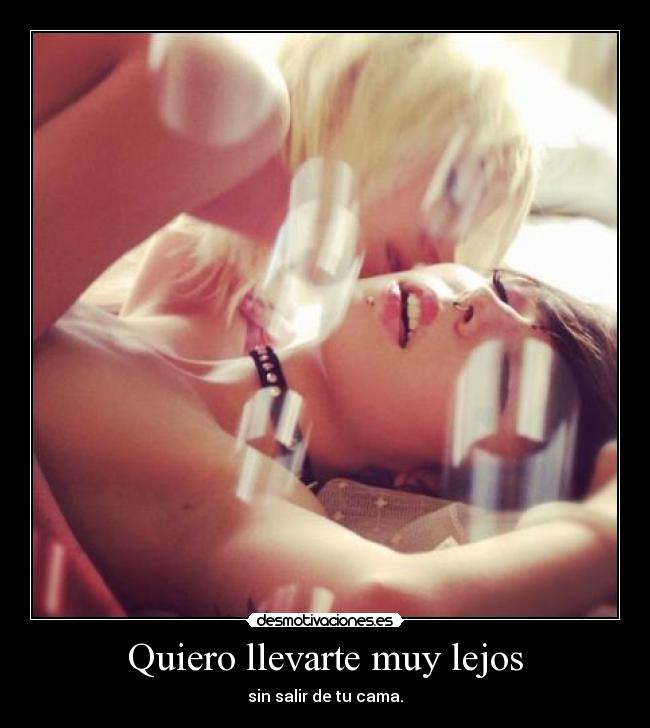 Quiero llevarte muy lejos -