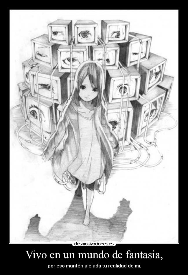 Vivo en un mundo de fantasia, - 