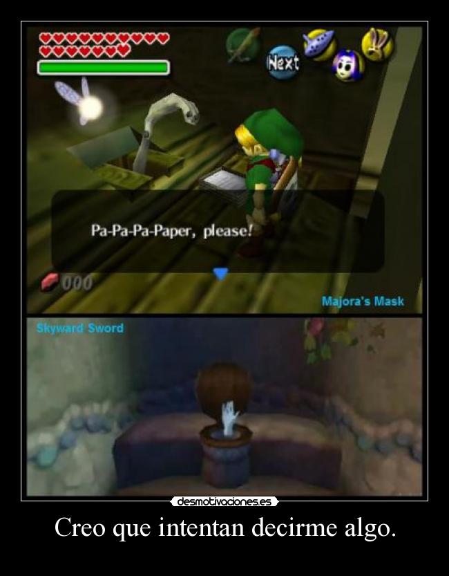 Creo que intentan decirme algo. -