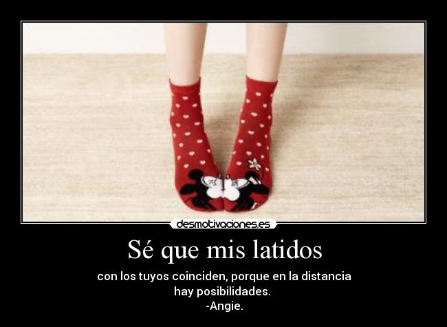 Sé que mis latidos -