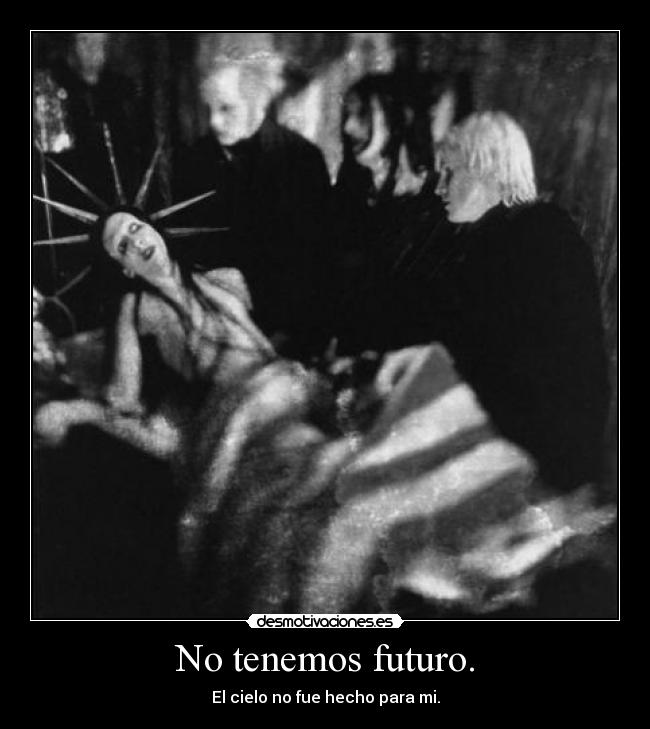 No tenemos futuro. - 