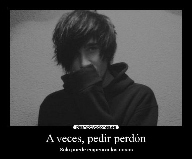 A veces, pedir perdón -