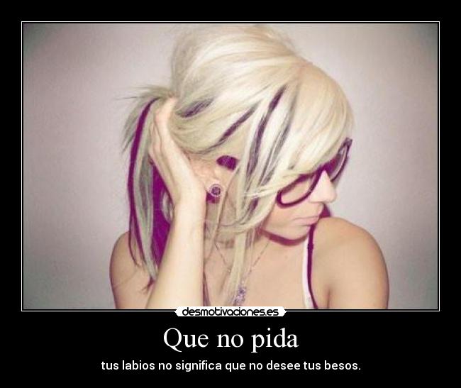 Que no pida -