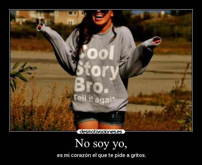 No soy yo, -