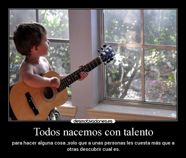 carteles todos nacemos con talento que esta aun por descubrir desmotivaciones