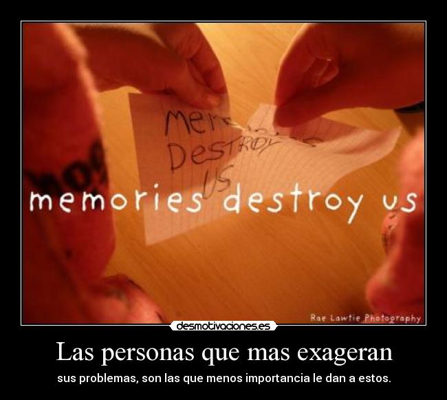 Las personas que mas exageran - 