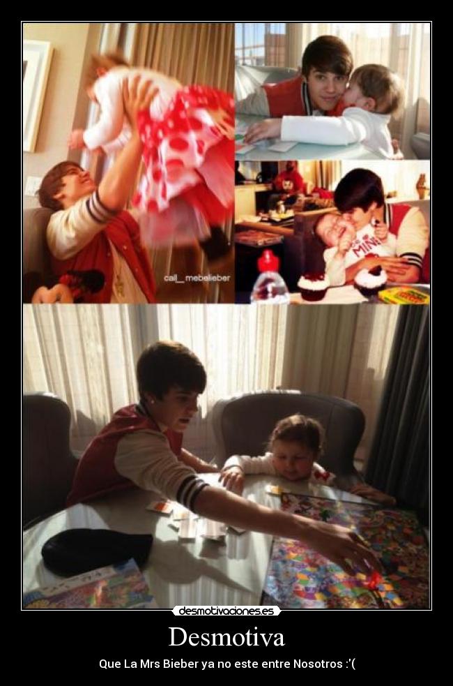 Desmotiva - Que La Mrs Bieber ya no este entre Nosotros :(