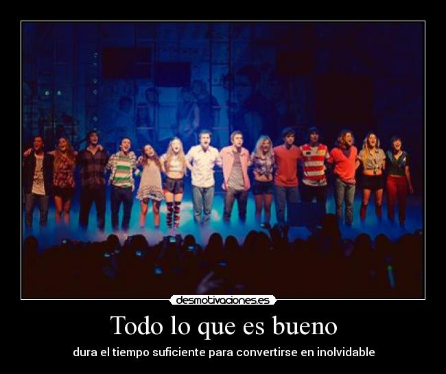 Todo lo que es bueno - dura el tiempo suficiente para convertirse en inolvidable