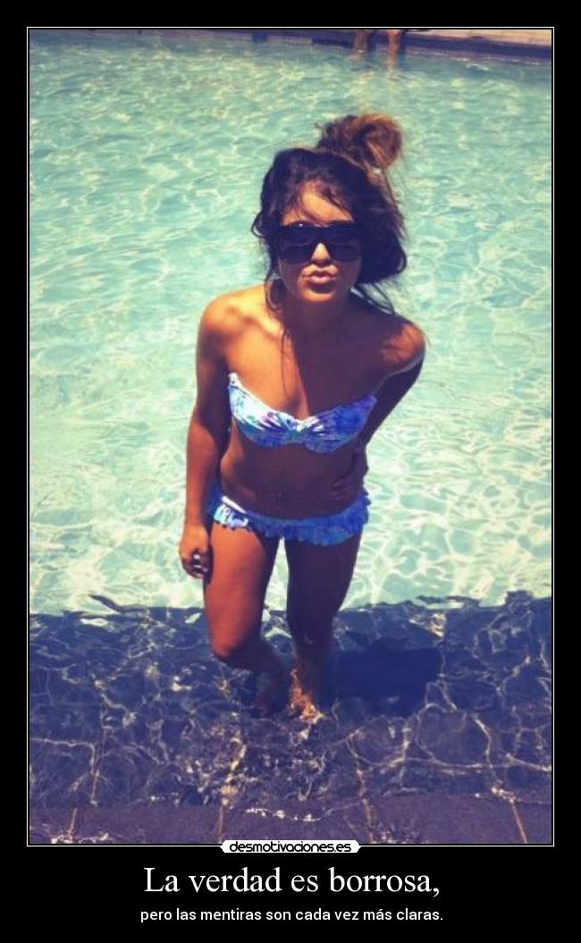 La verdad es borrosa, -