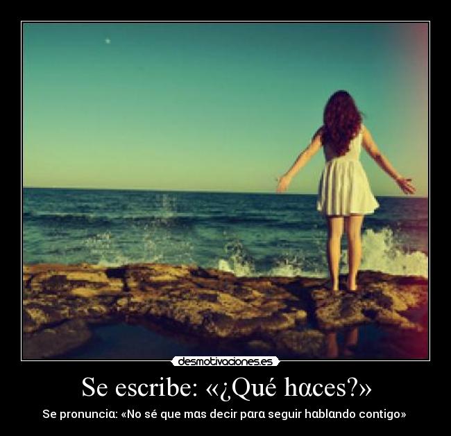 Se escribe: «¿Qué hαces?» - 