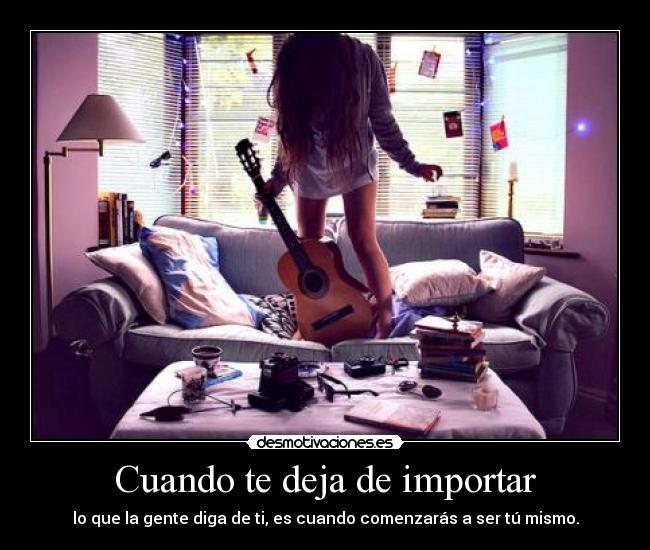 Cuando te deja de importar -