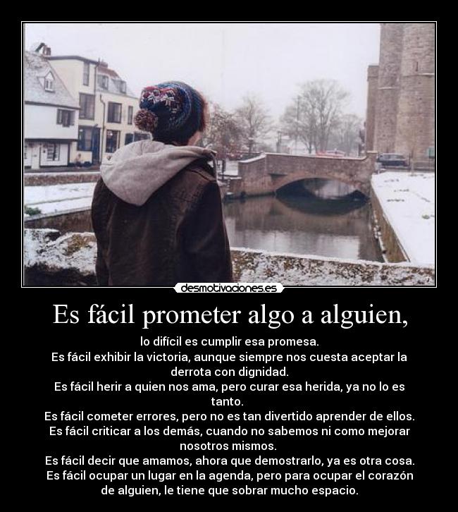 Es fácil prometer algo a alguien, -