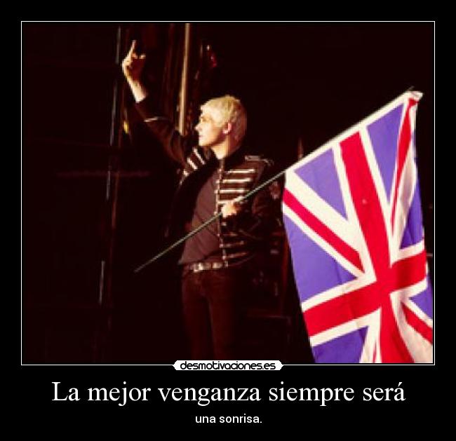 La mejor venganza siempre será - una sonrisa.