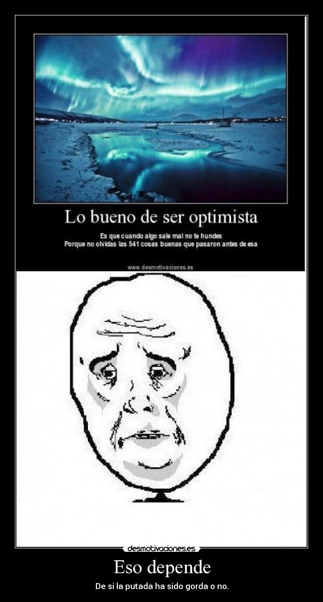 Eso depende - De si la putada ha sido gorda o no.