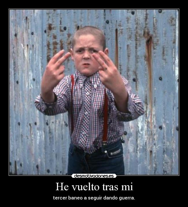 He vuelto tras mi - tercer baneo a seguir dando guerra.
