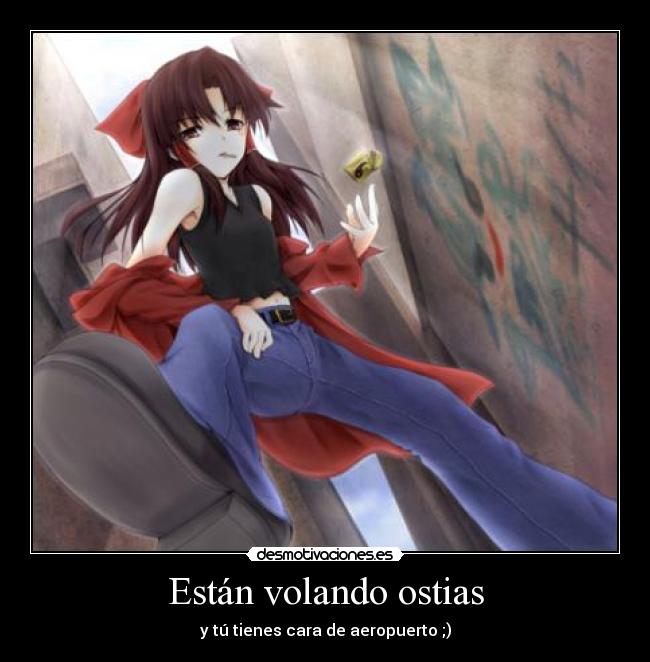 Están volando ostias -