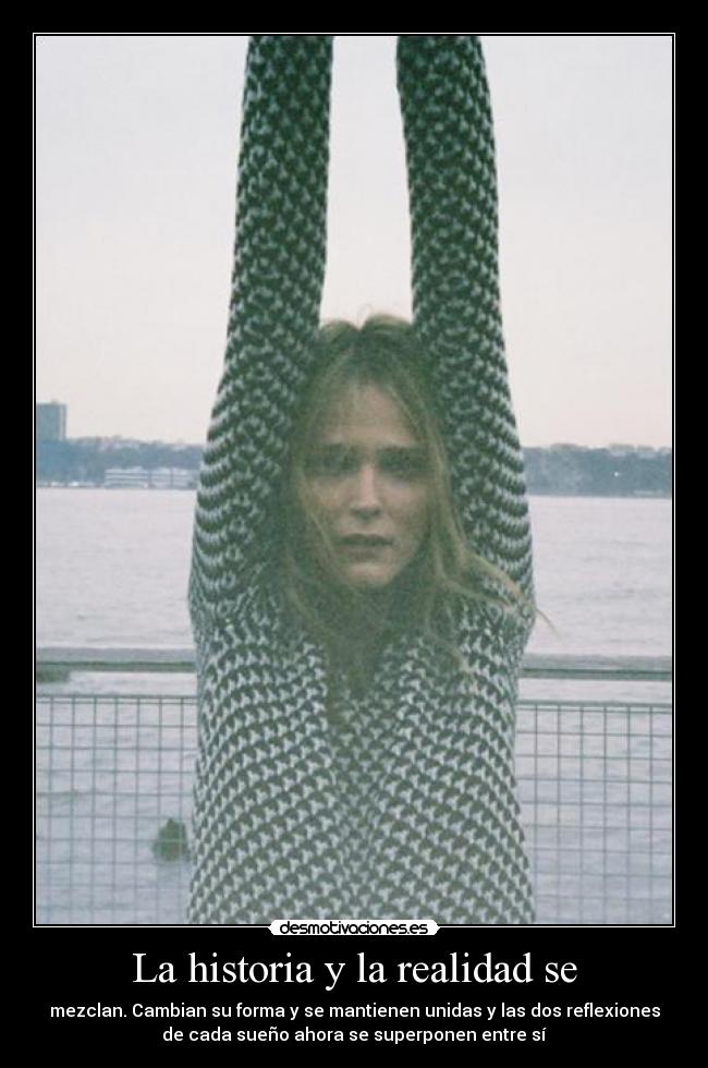 La historia y la realidad se -