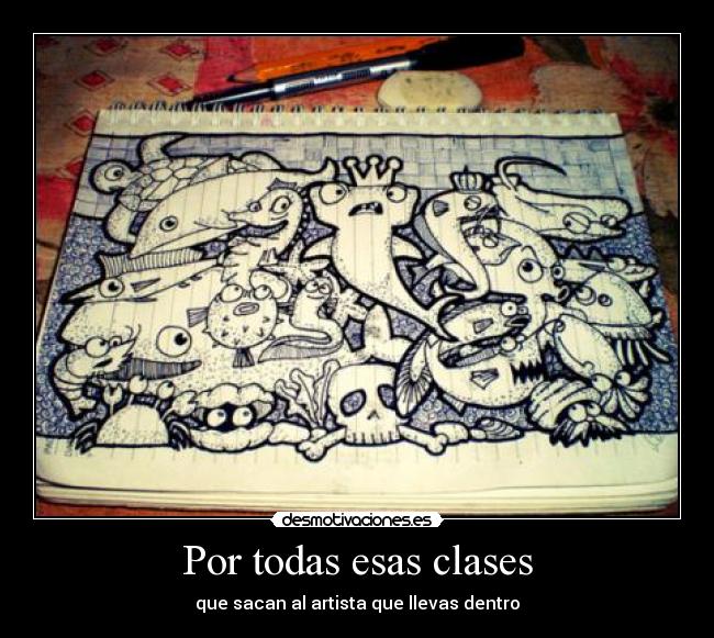 Por todas esas clases - que sacan al artista que llevas dentro