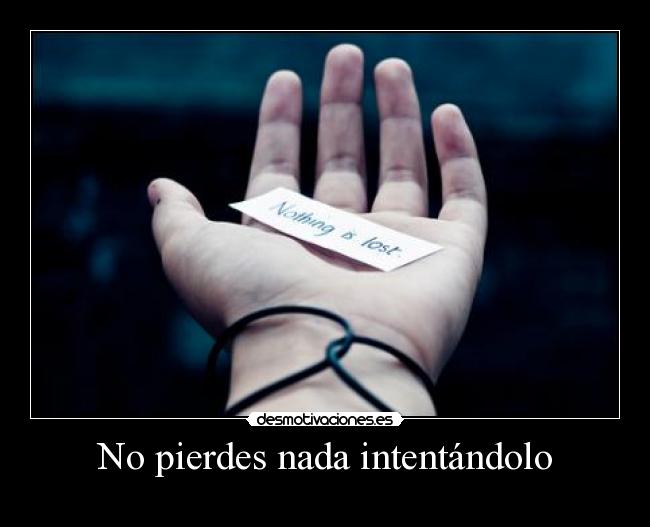 No pierdes nada intentándolo - 