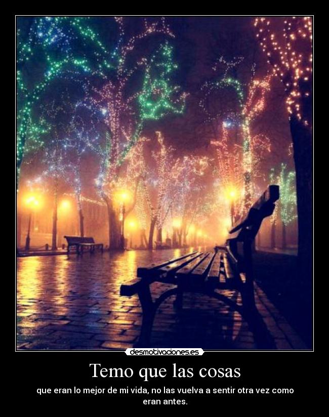 Temo que las cosas -