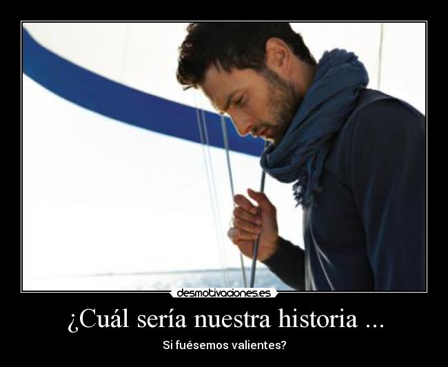 ¿Cuál sería nuestra historia ... - 