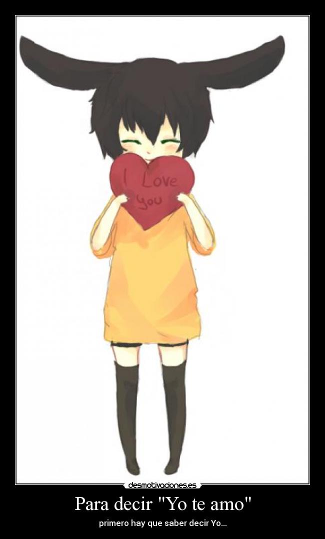 Para decir Yo te amo - primero hay que saber decir Yo...