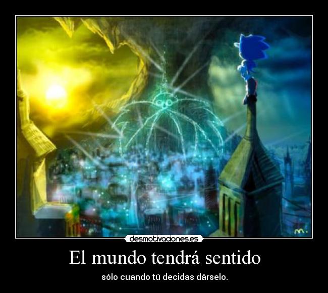 El mundo tendrá sentido -